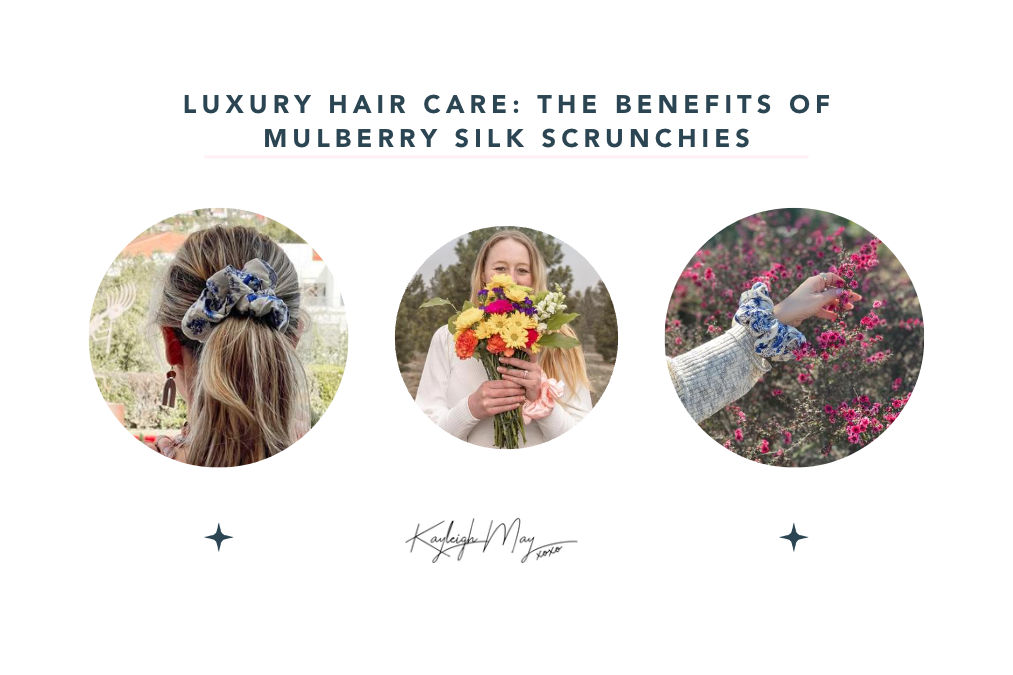 Luxury Hair Care: The Benefits of Mulberry Silk Scrunchies